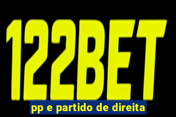 pp e partido de direita